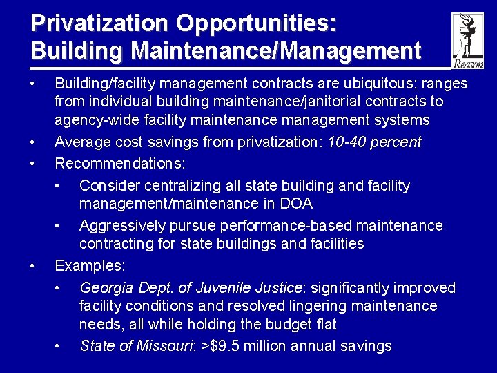 Privatization Opportunities: Building Maintenance/Management • • Building/facility management contracts are ubiquitous; ranges from individual