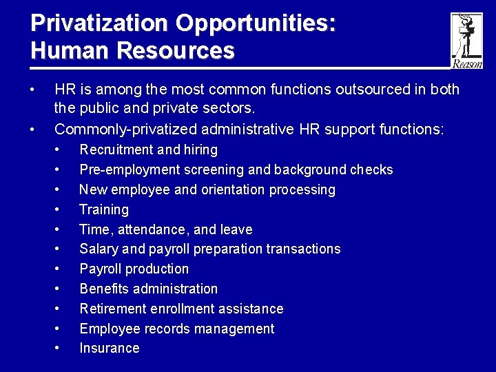 Privatization Opportunities: Human Resources • • HR is among the most common functions outsourced