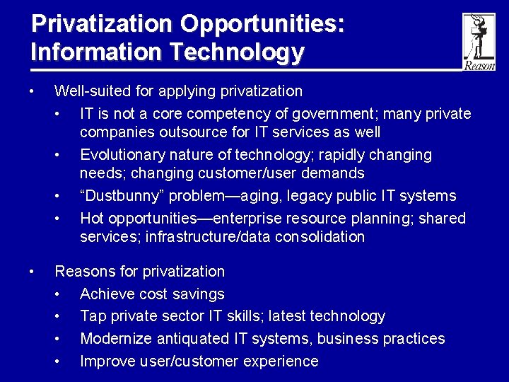 Privatization Opportunities: Information Technology • Well-suited for applying privatization • IT is not a