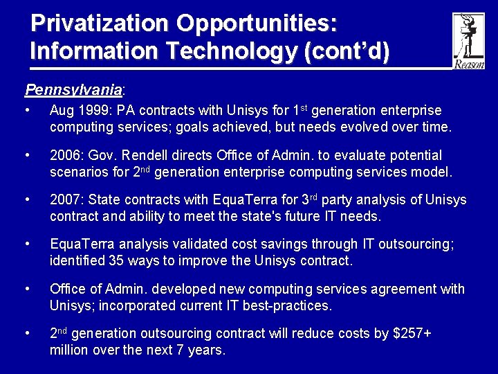 Privatization Opportunities: Information Technology (cont’d) Pennsylvania: • Aug 1999: PA contracts with Unisys for