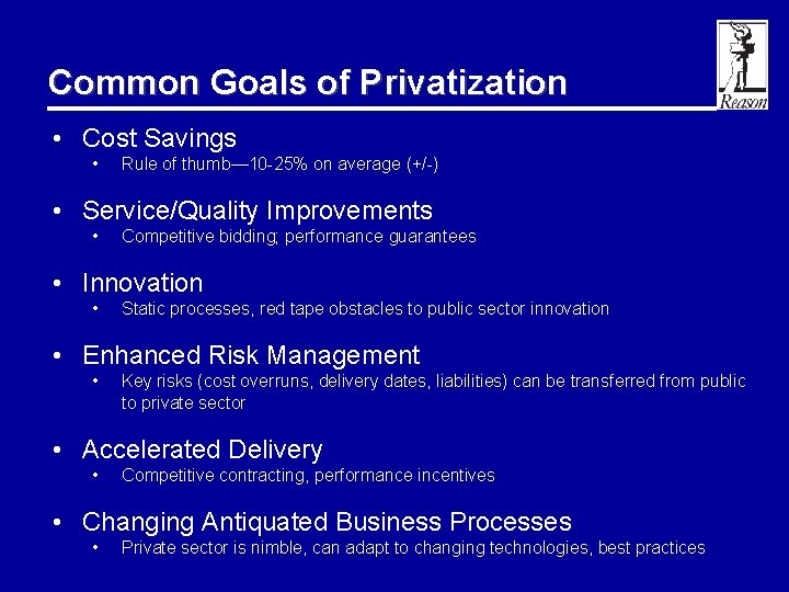Common Goals of Privatization • Cost Savings • Rule of thumb— 10 -25% on
