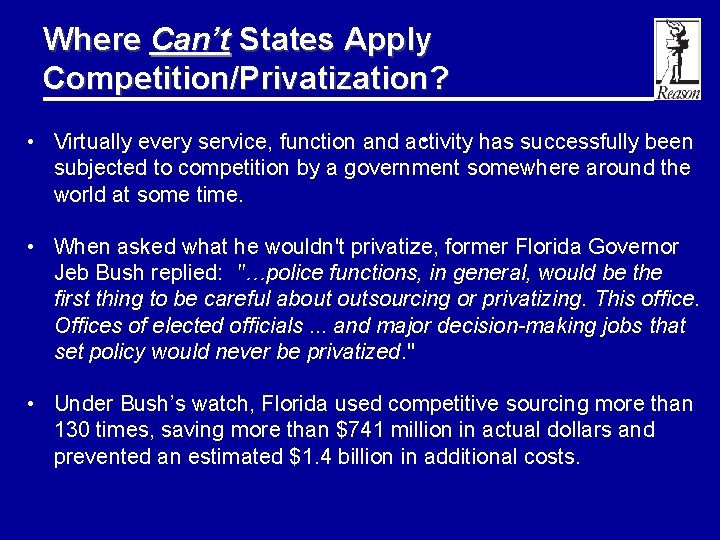 Where Can’t States Apply Competition/Privatization? • • Virtually every service, function and activity has