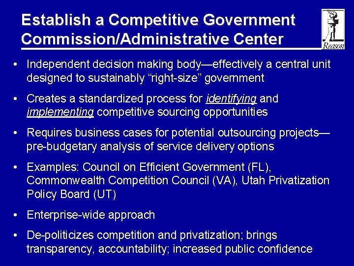 Establish a Competitive Government Commission/Administrative Center • Independent decision making body—effectively a central unit