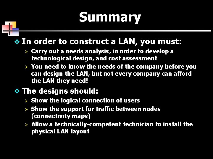 Summary v In order to construct a LAN, you must: Ø Ø Carry out