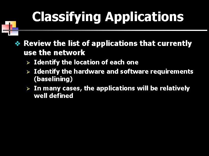 Classifying Applications v Review the list of applications that currently use the network Ø