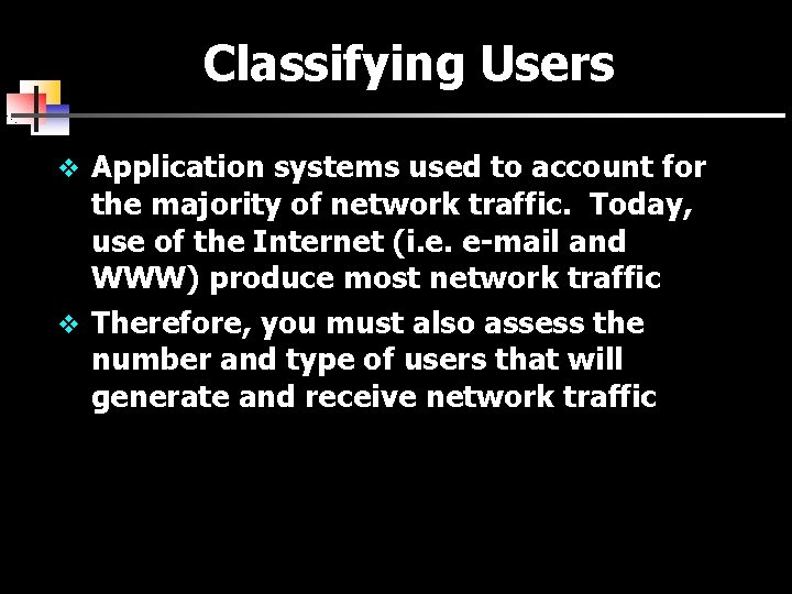 Classifying Users v Application systems used to account for the majority of network traffic.