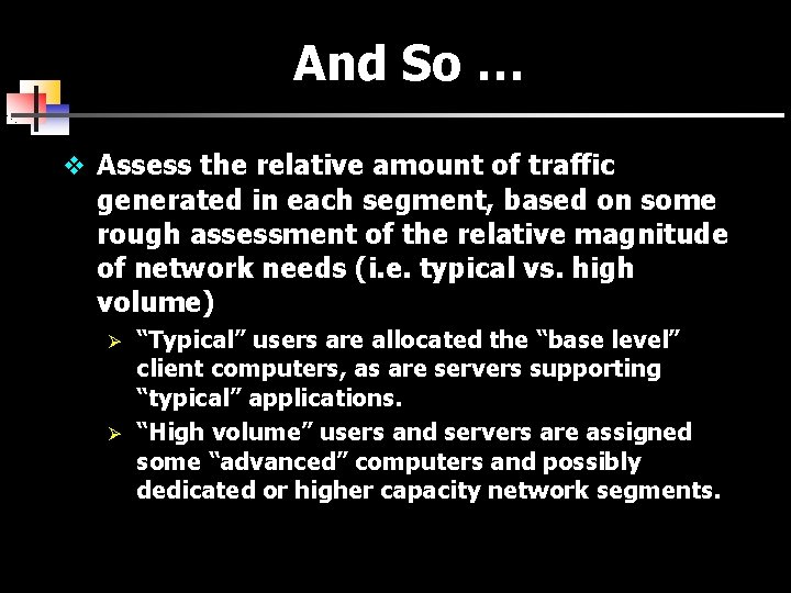 And So … v Assess the relative amount of traffic generated in each segment,