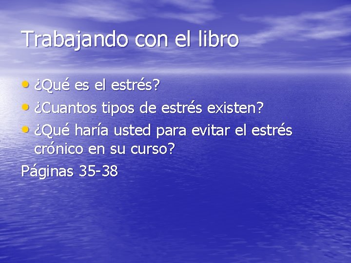 Trabajando con el libro • ¿Qué es el estrés? • ¿Cuantos tipos de estrés