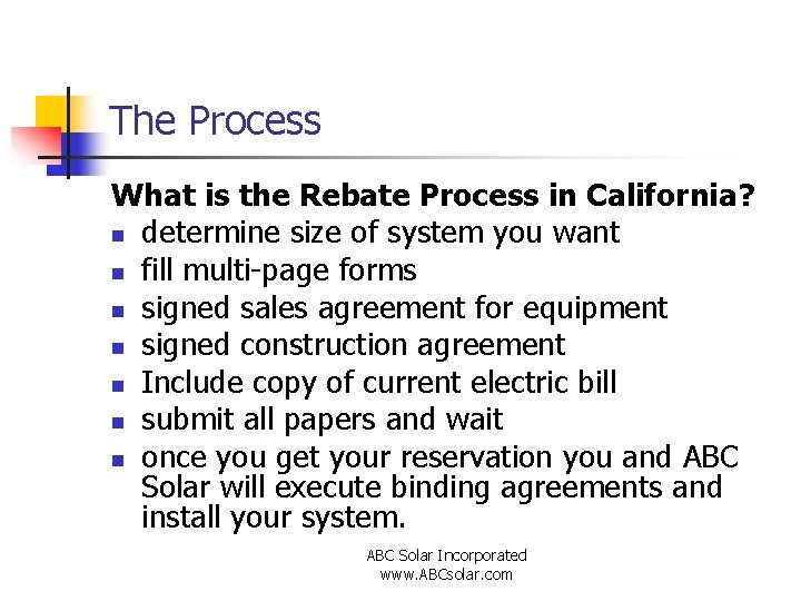 The Process What is the Rebate Process in California? n determine size of system