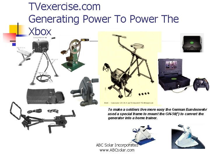 TVexercise. com Generating Power To Power The Xbox To make a soldiers live more