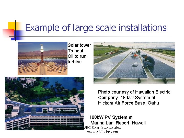 Example of large scale installations Solar tower To heat Oil to run turbine Photo