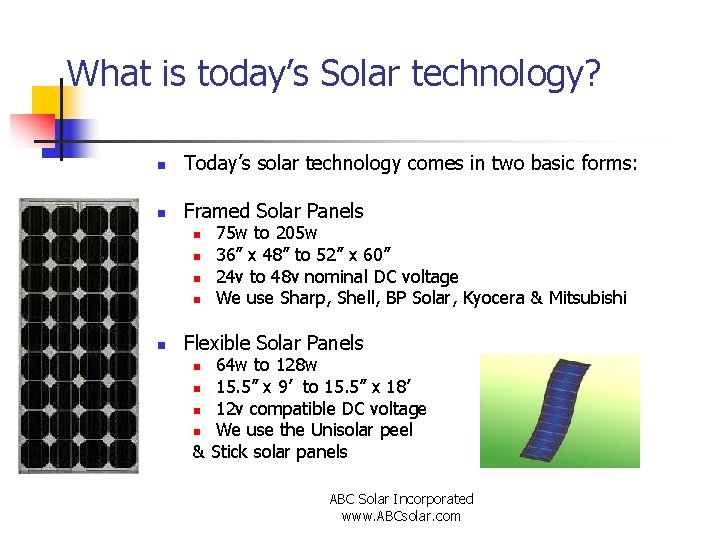 What is today’s Solar technology? n Today’s solar technology comes in two basic forms: