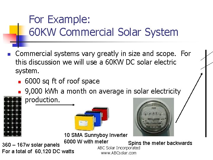 For Example: 60 KW Commercial Solar System n Commercial systems vary greatly in size