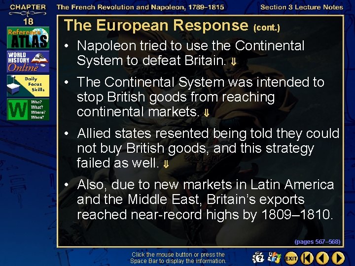 The European Response (cont. ) • Napoleon tried to use the Continental System to