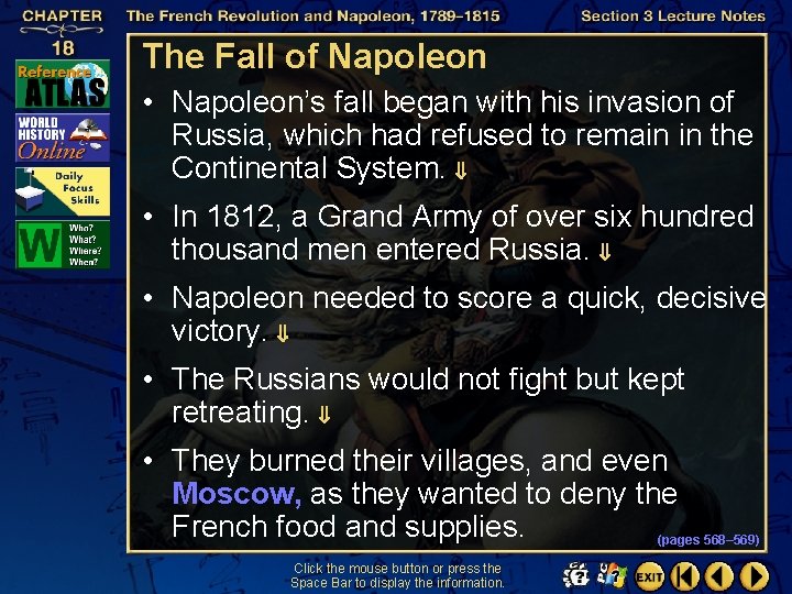 The Fall of Napoleon • Napoleon’s fall began with his invasion of Russia, which