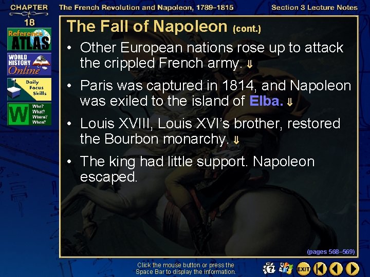 The Fall of Napoleon (cont. ) • Other European nations rose up to attack