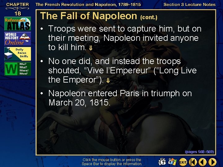 The Fall of Napoleon (cont. ) • Troops were sent to capture him, but