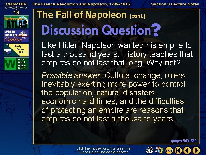 The Fall of Napoleon (cont. ) Like Hitler, Napoleon wanted his empire to last