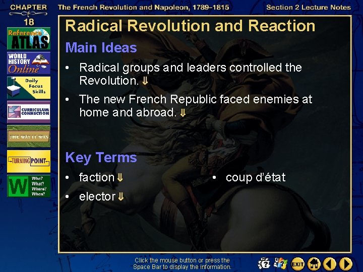 Radical Revolution and Reaction Main Ideas • Radical groups and leaders controlled the Revolution.