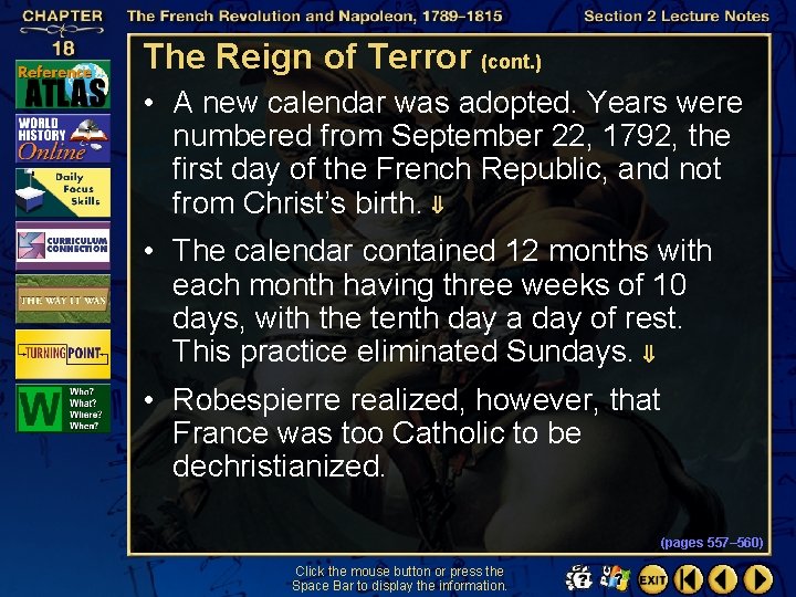 The Reign of Terror (cont. ) • A new calendar was adopted. Years were