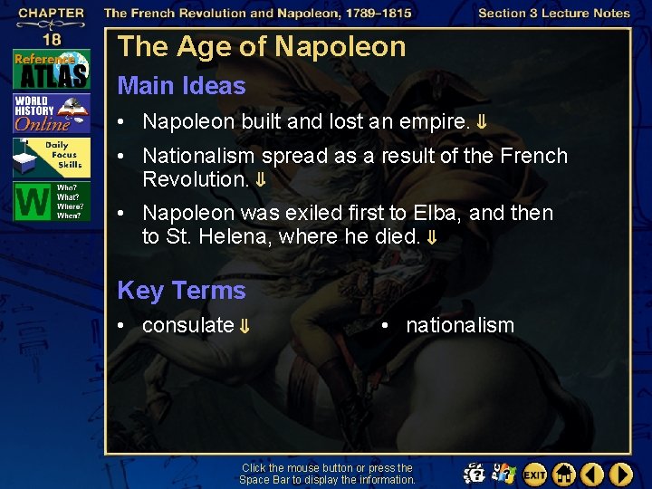 The Age of Napoleon Main Ideas • Napoleon built and lost an empire. •