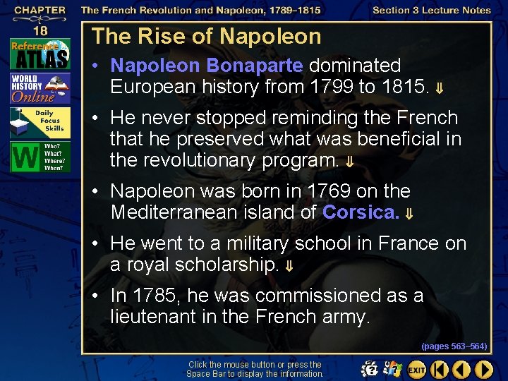 The Rise of Napoleon • Napoleon Bonaparte dominated European history from 1799 to 1815.