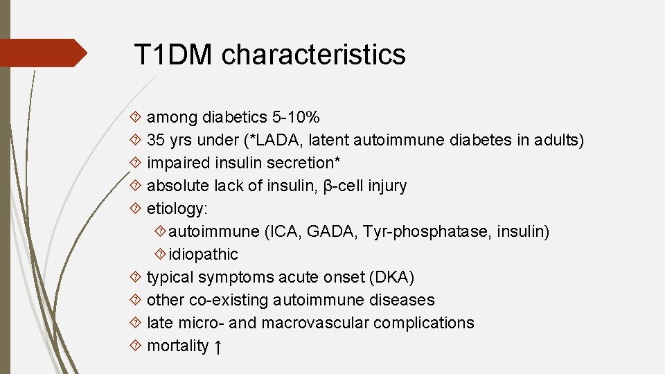 T 1 DM characteristics among diabetics 5 -10% 35 yrs under (*LADA, latent autoimmune