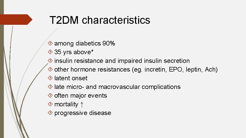 T 2 DM characteristics among diabetics 90% 35 yrs above* insulin resistance and impaired