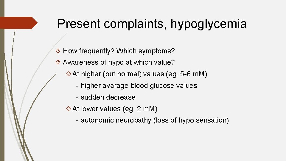 Present complaints, hypoglycemia How frequently? Which symptoms? Awareness of hypo at which value? At