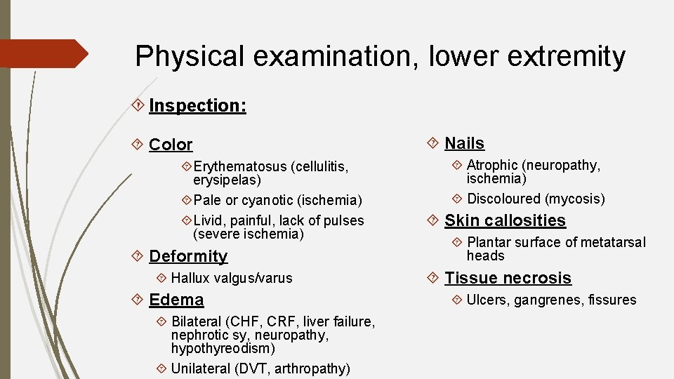 Physical examination, lower extremity Inspection: Color Erythematosus (cellulitis, erysipelas) Pale or cyanotic (ischemia) Livid,