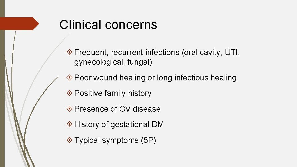 Clinical concerns Frequent, recurrent infections (oral cavity, UTI, gynecological, fungal) Poor wound healing or