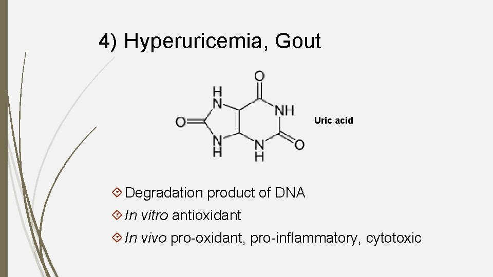 4) Hyperuricemia, Gout Uric acid Degradation product of DNA In vitro antioxidant In vivo