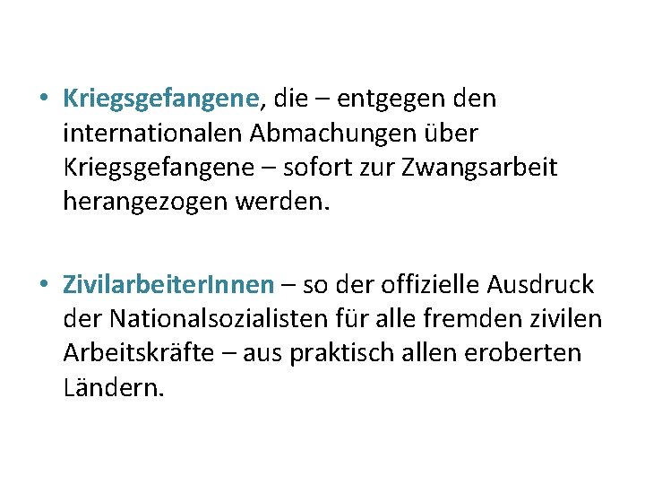  • Kriegsgefangene, die – entgegen den internationalen Abmachungen über Kriegsgefangene – sofort zur