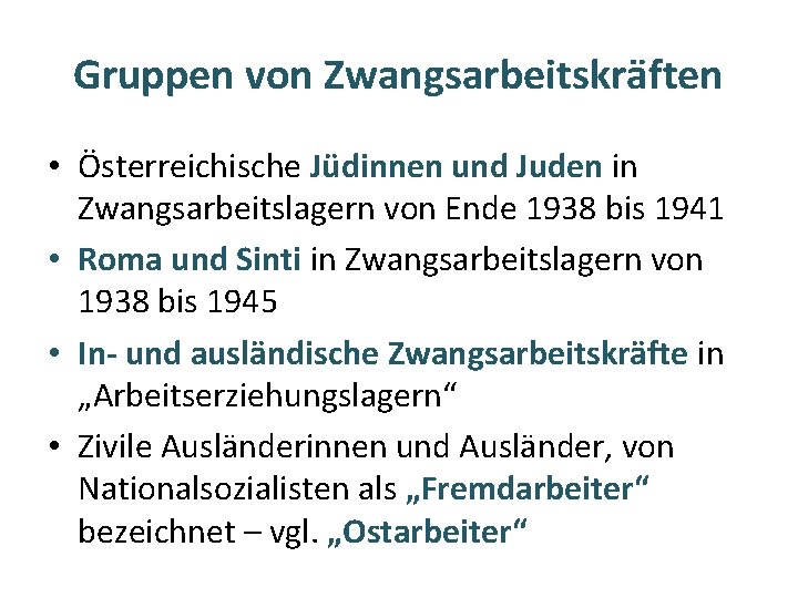 Gruppen von Zwangsarbeitskräften • Österreichische Jüdinnen und Juden in Zwangsarbeitslagern von Ende 1938 bis