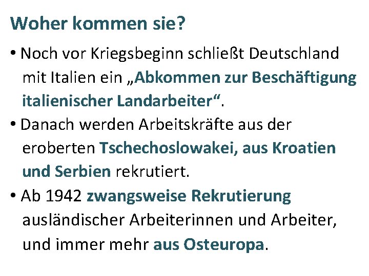 Woher kommen sie? • Noch vor Kriegsbeginn schließt Deutschland mit Italien ein „Abkommen zur