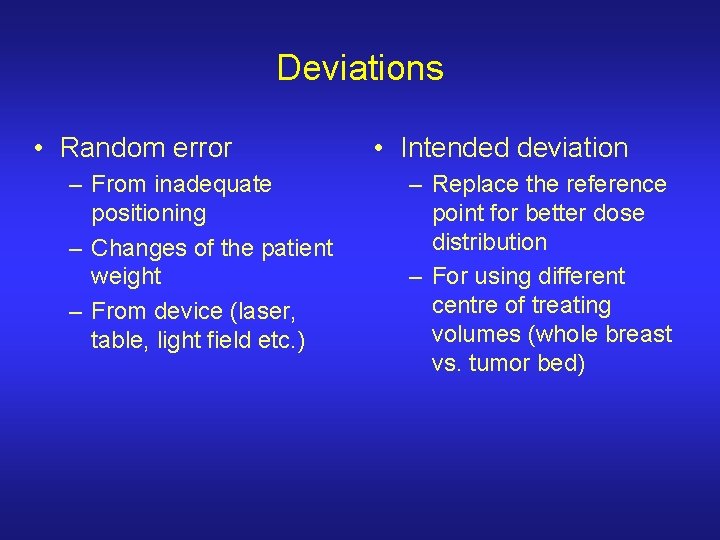 Deviations • Random error – From inadequate positioning – Changes of the patient weight