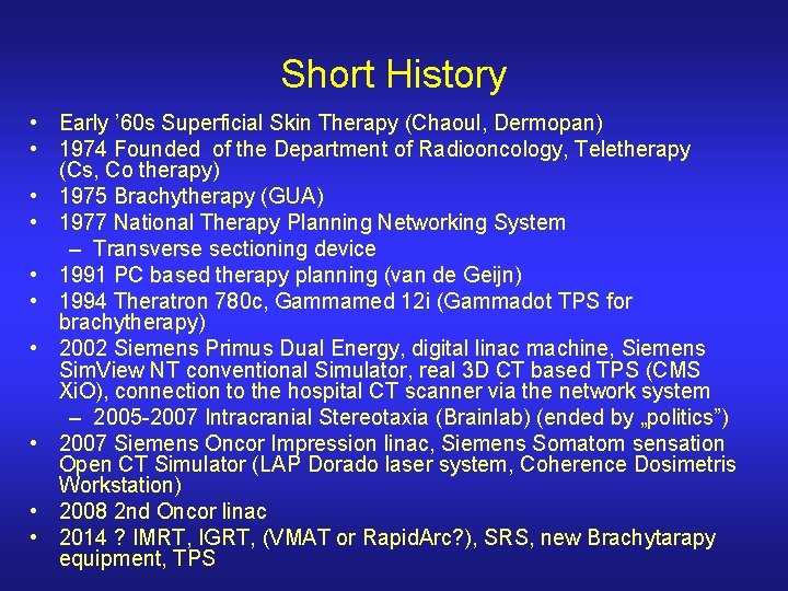 Short History • Early ’ 60 s Superficial Skin Therapy (Chaoul, Dermopan) • 1974