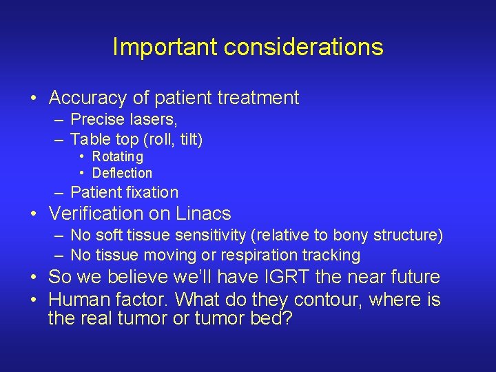 Important considerations • Accuracy of patient treatment – Precise lasers, – Table top (roll,