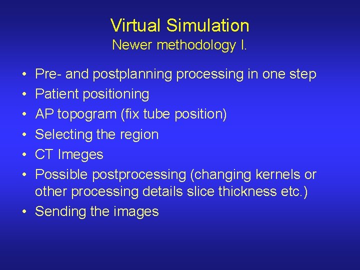 Virtual Simulation Newer methodology I. • • • Pre- and postplanning processing in one