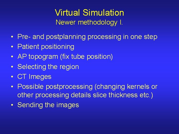 Virtual Simulation Newer methodology I. • • • Pre- and postplanning processing in one