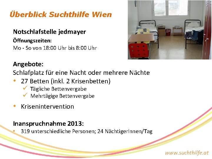 Überblick Suchthilfe Wien Notschlafstelle jedmayer Öffnungszeiten: Mo - So von 18: 00 Uhr bis