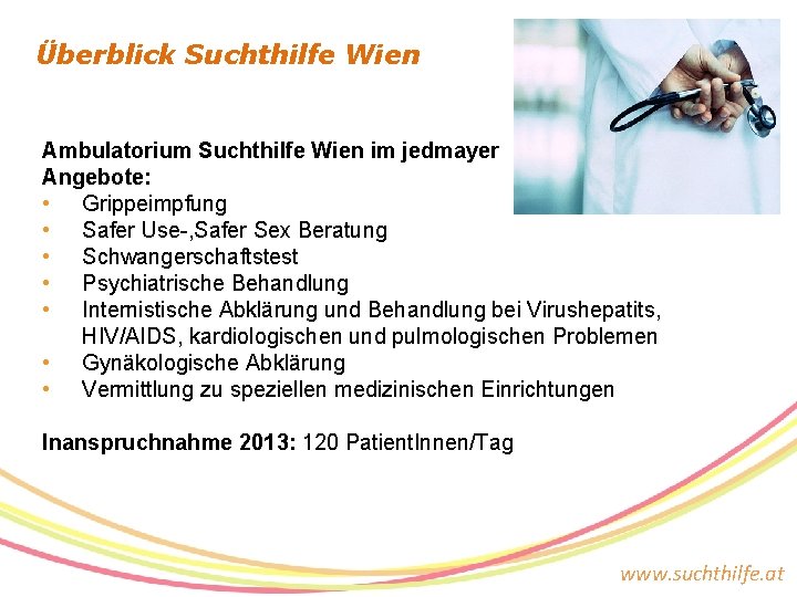 Überblick Suchthilfe Wien Ambulatorium Suchthilfe Wien im jedmayer Angebote: • Grippeimpfung • Safer Use-,