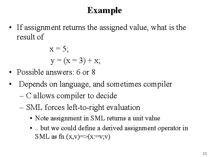 Example • If assignment returns the assigned value, what is the result of x