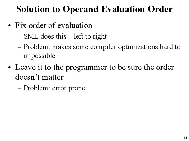Solution to Operand Evaluation Order • Fix order of evaluation – SML does this