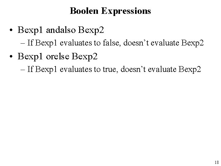 Boolen Expressions • Bexp 1 andalso Bexp 2 – If Bexp 1 evaluates to