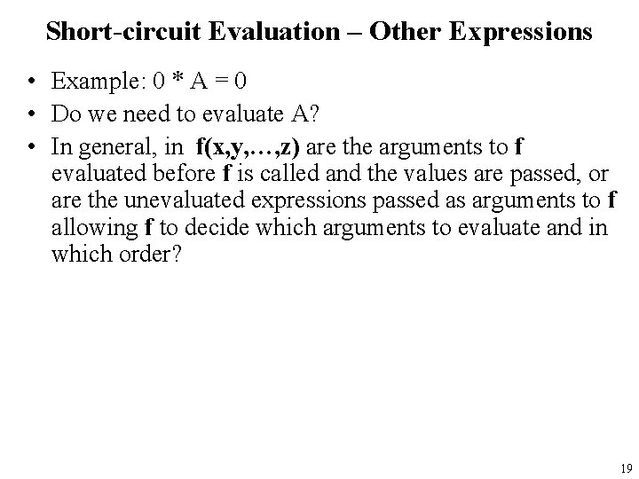 Short-circuit Evaluation – Other Expressions • Example: 0 * A = 0 • Do