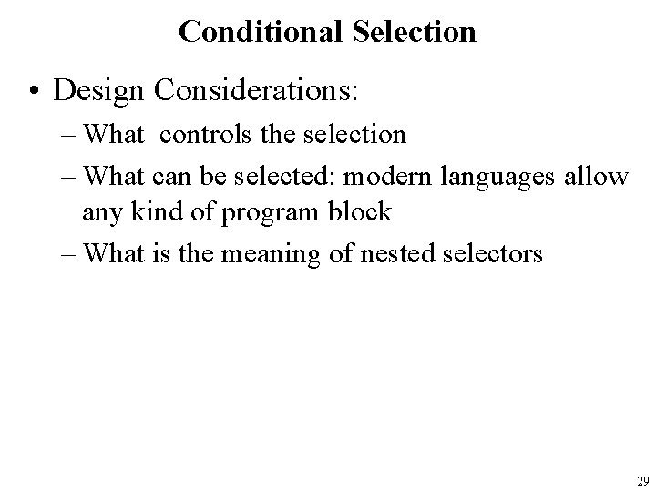 Conditional Selection • Design Considerations: – What controls the selection – What can be