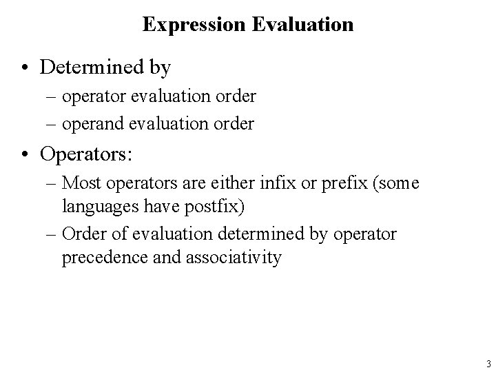 Expression Evaluation • Determined by – operator evaluation order – operand evaluation order •