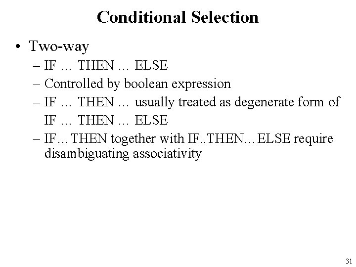 Conditional Selection • Two-way – IF … THEN … ELSE – Controlled by boolean