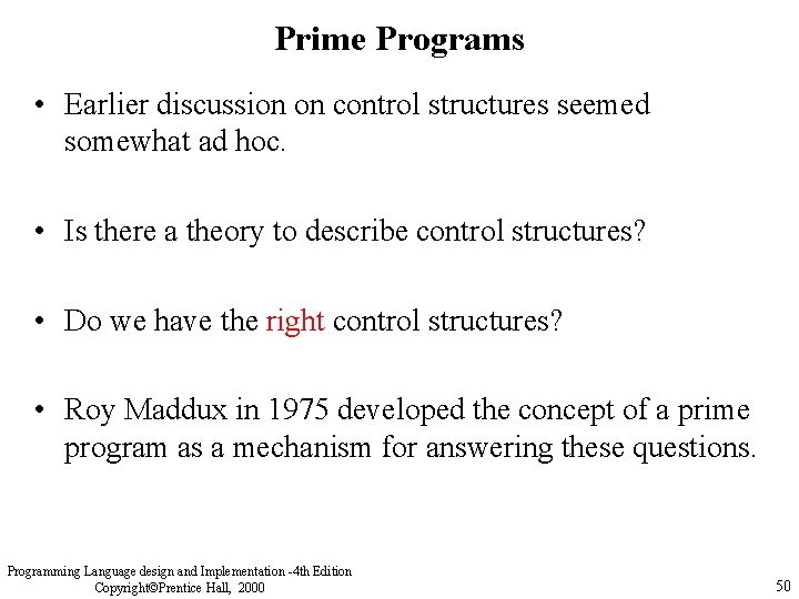 Prime Programs • Earlier discussion on control structures seemed somewhat ad hoc. • Is